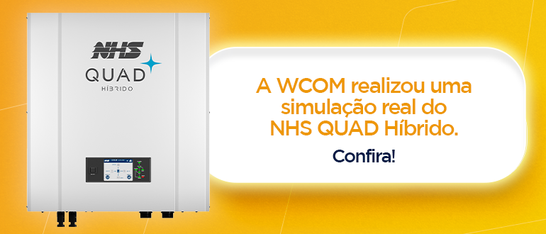 WCOM faz simulação real com inversor NHS QUAD híbrido.